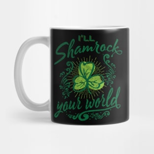 'I'll Shamrock Your World' Cool St. Patrick Shamrock Mug